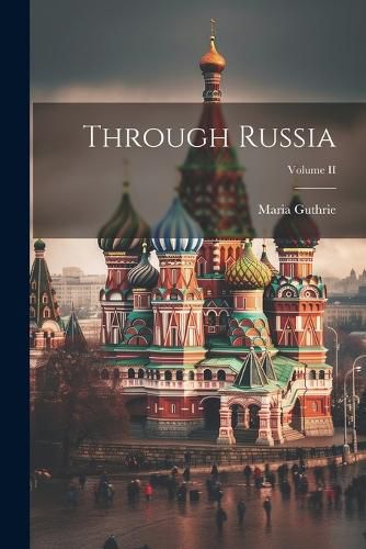 Cover image for Through Russia; Volume II