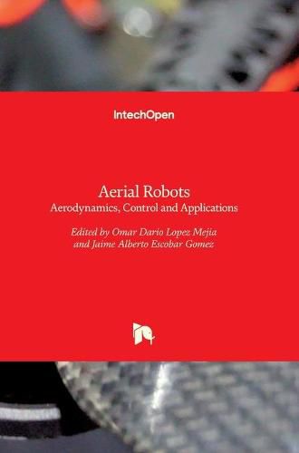 Aerial Robots: Aerodynamics, Control and Applications