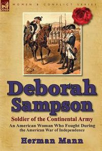 Cover image for Deborah Sampson, Soldier of the Continental Army: An American Woman Who Fought During the American War of Independence