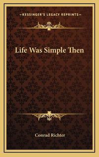 Cover image for Life Was Simple Then