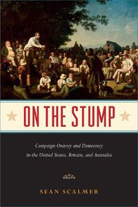Cover image for On the Stump: Campaign Oratory and Democracy in the United States, Britain, and Australia