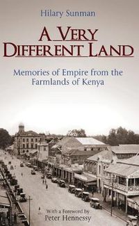 Cover image for A Very Different Land: Memories of Empire from the Farmlands of Kenya