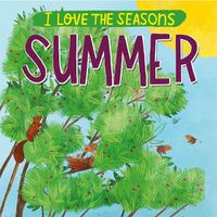 Cover image for I Love the Seasons: Summer