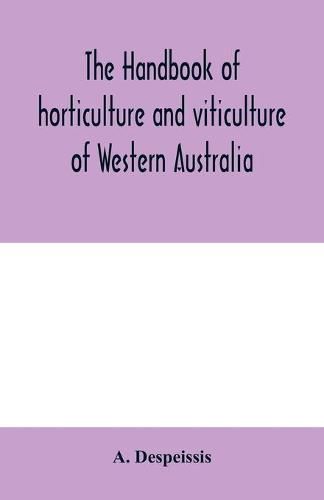 Cover image for The handbook of horticulture and viticulture of Western Australia