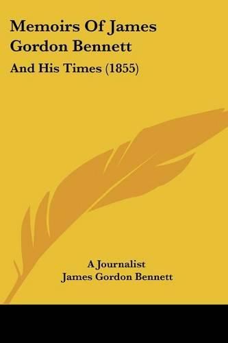 Memoirs of James Gordon Bennett: And His Times (1855)