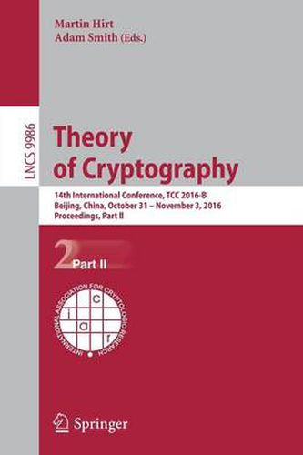 Theory of Cryptography: 14th International Conference, TCC 2016-B, Beijing, China, October 31-November 3, 2016, Proceedings, Part II