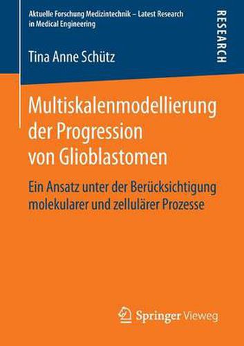 Cover image for Multiskalenmodellierung der Progression von Glioblastomen: Ein Ansatz unter der Berucksichtigung molekularer und zellularer Prozesse