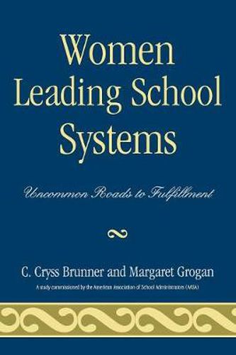 Cover image for Women Leading School Systems: Uncommon Roads to Fulfillment