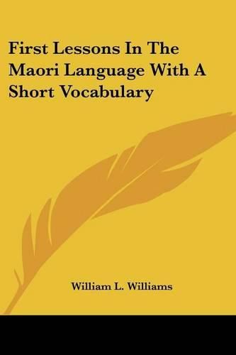 Cover image for First Lessons in the Maori Language with a Short Vocabulary