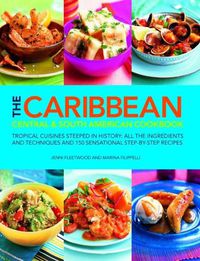 Cover image for The Caribbean, Central and South American Cookbook: Tropical cuisines steeped in history: all the ingredients and techniques and 150 sensational step-by-step recipes