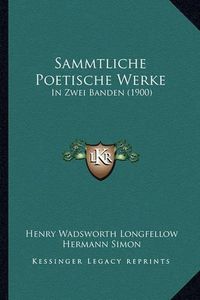 Cover image for Sammtliche Poetische Werke: In Zwei Banden (1900)