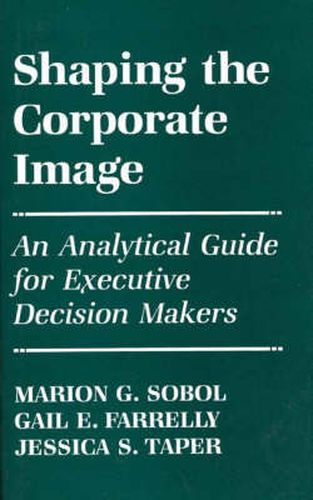 Cover image for Shaping the Corporate Image: An Analytical Guide for Executive Decision Makers