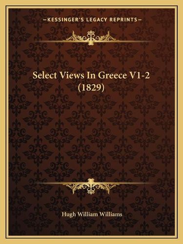 Select Views in Greece V1-2 (1829)