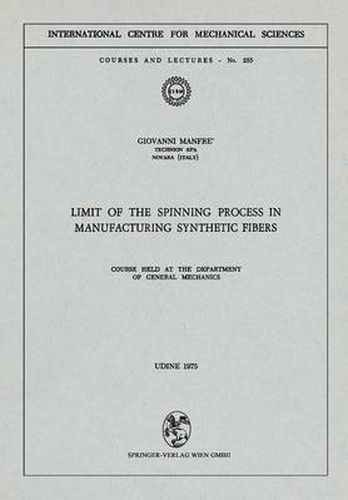 Cover image for Limit of the Spinning Process in Manufacturing Synthetic Fibers: Course Held at the Department of General Mechanics