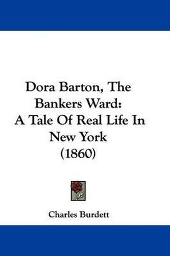 Dora Barton, the Bankers Ward: A Tale of Real Life in New York (1860)