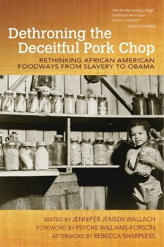 Cover image for Dethroning the Deceitful Pork Chop: Rethinking African American Foodways from Slavery to Obama