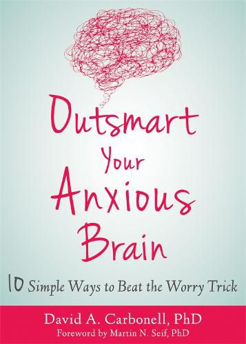 Cover image for Outsmart Your Anxious Brain