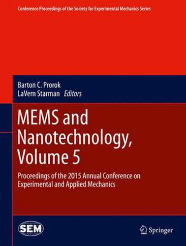 Cover image for MEMS and Nanotechnology, Volume 5: Proceedings of the 2015 Annual Conference on Experimental and Applied Mechanics