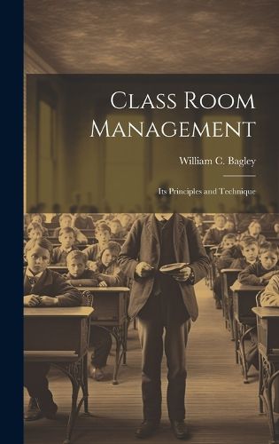 Cover image for Class Room Management; its Principles and Technique