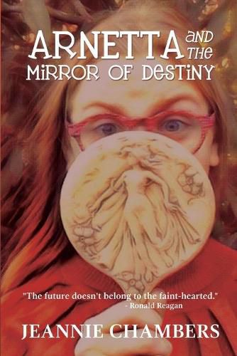 Cover image for Arnetta and The Mirror of Destiny: The Future Doesn't Belong To The Faint Hearted