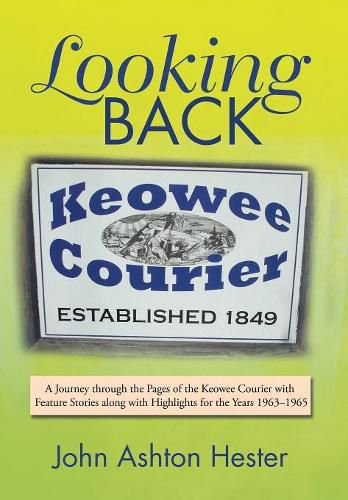 Cover image for Looking Back: A Journey through the Pages of the Keowee Courier with Feature Stories along with Highlights for the Years 1963-1965