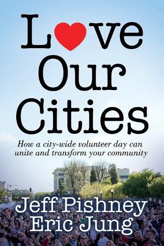 Cover image for Love Our Cities: How a city-wide volunteer day can unite and transform your community