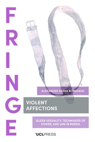 Cover image for Violent Affections: Queer Sexuality, Techniques of Power, and Law in Russia