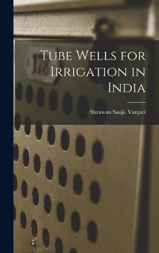 Cover image for Tube Wells for Irrigation in India