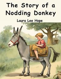 Cover image for The Story of a Nodding Donkey