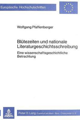 Cover image for Bluetezeiten Und Nationale Literaturgeschichtsschreibung: Eine Wissenschaftsgeschichtliche Betrachtung