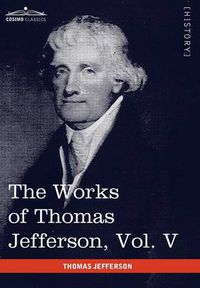 Cover image for The Works of Thomas Jefferson, Vol. V (in 12 Volumes): Correspondence 1786-1787