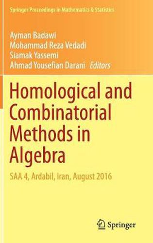 Cover image for Homological and Combinatorial Methods in Algebra: SAA 4, Ardabil, Iran, August 2016