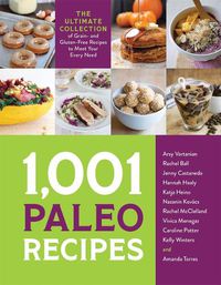 Cover image for 1,001 Paleo Recipes: The Ultimate Collection of Grain- and Gluten-Free Recipes to Meet Your Every Need