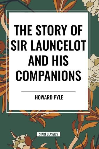 The Story of Sir Launcelot and His Companions