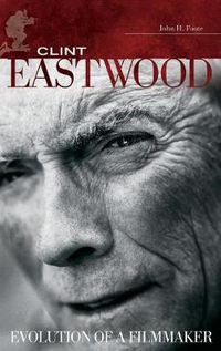 Cover image for Clint Eastwood: Evolution of a Filmmaker