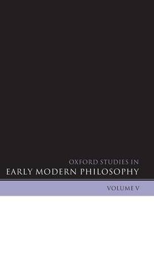 Oxford Studies in Early Modern Philosophy Volume V