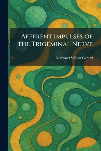 Cover image for Afferent Impulses of the Trigeminal Nerve