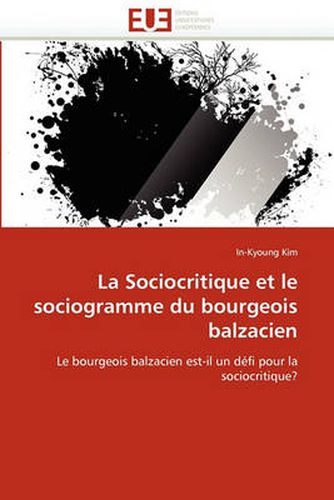 Cover image for La Sociocritique Et Le Sociogramme Du Bourgeois Balzacien