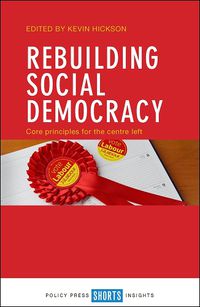 Cover image for Rebuilding Social Democracy: Core Principles for the Centre Left