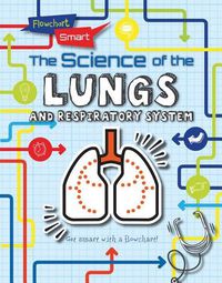 Cover image for The Science of the Lungs and Respiratory System