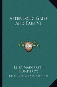 Cover image for After Long Grief and Pain V1