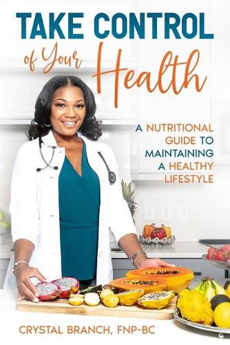 Cover image for Take Control of Your Health: A Nutritional Guide to Maintaining a Healthy Lifestyle