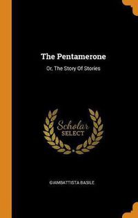 Cover image for The Pentamerone: Or, the Story of Stories
