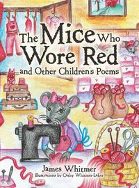 Cover image for The Mice Who Wore Red and Other Children's Poems