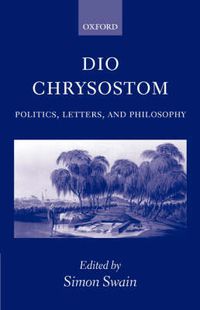 Cover image for Dio Chrysostom: Politics, Letters, and Philosophy