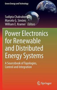 Cover image for Power Electronics for Renewable and Distributed Energy Systems: A Sourcebook of Topologies, Control and Integration