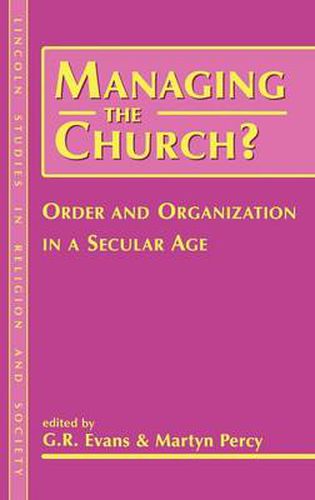 Cover image for Managing the Church?: Order and Organization in a Secular Age