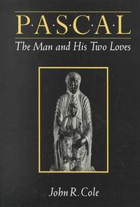 Cover image for Pascal: The Man and His Two Loves
