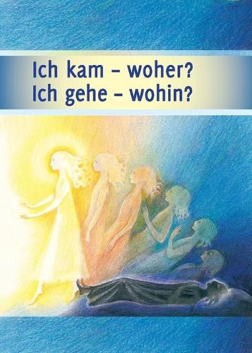 Cover image for Ich kam - woher? Ich gehe - wohin?