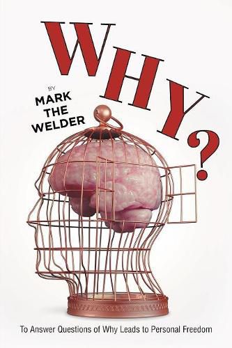 Cover image for Why?: To Answer Questions of Why Leads to Personal Freedom